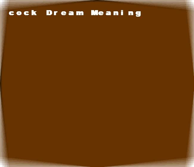  dream meanings cock