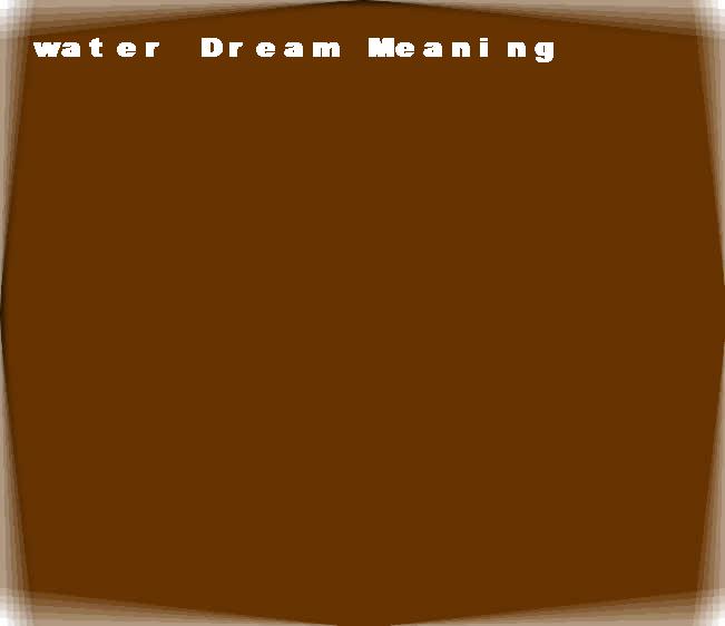  dream meanings water